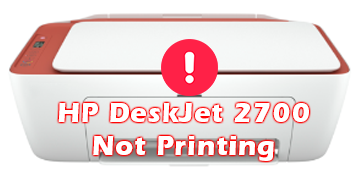 HP DeskJet 2700 Not Printing