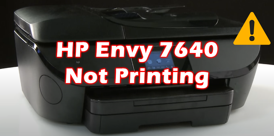 HP Envy 7640 Not Printing